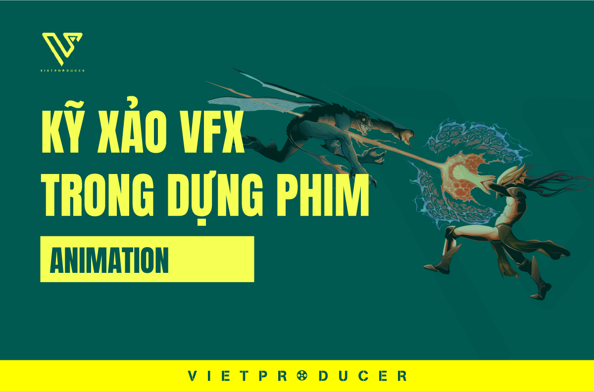 Kỹ xảo vfx trong dựng phim animation